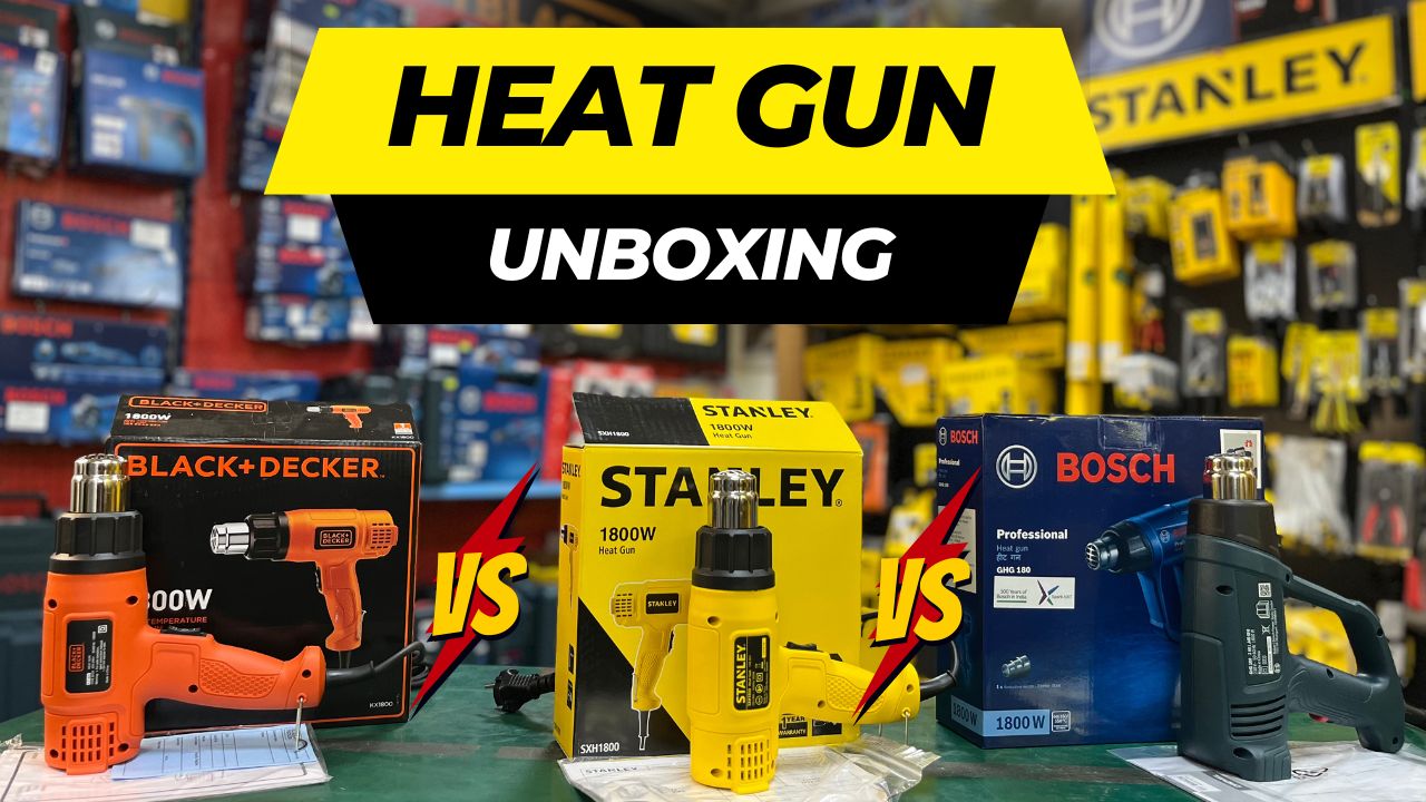 Find out the best Heat Gun - Bosch Vs Stanley Vs Black & Decker in Chennai